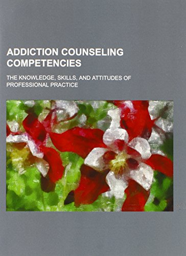 Addiction Counseling Competencies: The Knowledge, Skills, and Attitudes of Professional Practice TAP 21 (Technical Assistance Publication Series) - Click to Buy