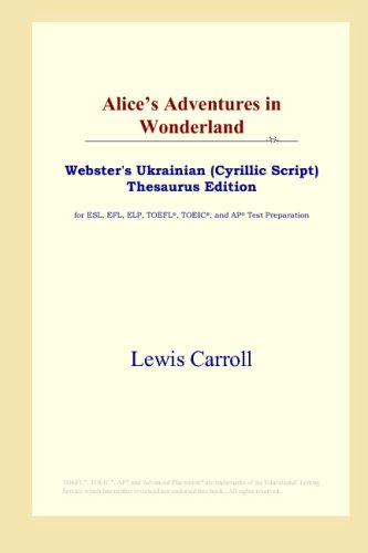 Alice's Adventures in Wonderland (Webster's Ukrainian (Cyrillic Script) Thesaurus Edition) - Click to Buy