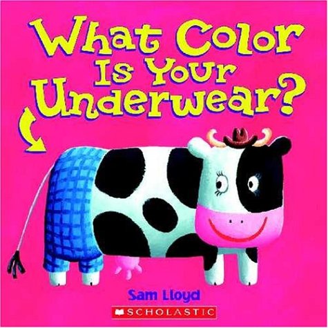 What Color is Your Underwear?: Written by Sam Lloyd, 2004 Edition, (Ltf) Publisher: Cartwheel Books [Hardcover] - Click to Buy