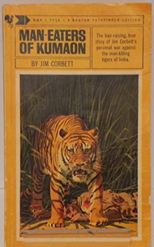 Man-Eaters of Kumaon (The hair-raising, true story of Jim Corbett's personal war against the man-killing tigers of India) (The hair-raising, true story of Jim Corbett's personal war against the man-killing tigers of India) - Click to Buy