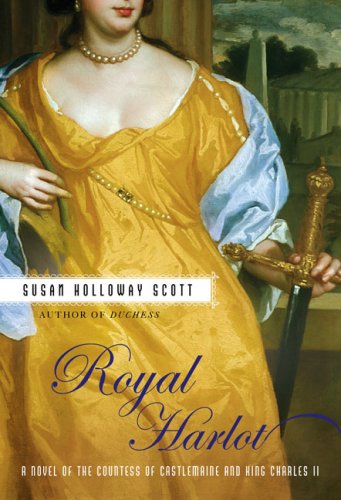 Royal Harlot: A Novel of the Countess Castlemaine and King Charles II - Click to Buy