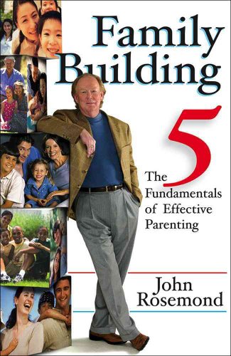 Family Building: The Five Fundamentals of Effective Parenting - Click to Buy