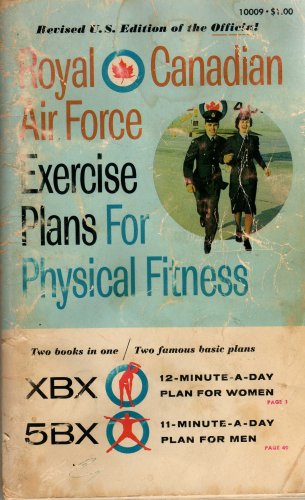 The XBX Plan For Women : 10 Tested Exercises 12 Minutes a Day/ The Official RCAF Fitness Plan