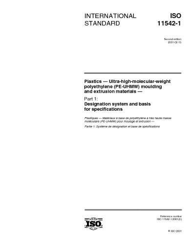 ISO 11542-1:2001, Plastics -- Ultra-high-molecular-weight polyethylene (PE-UHMW) moulding and extrusion materials -- Part 1: Designation system and basis for specifications - Click to Buy
