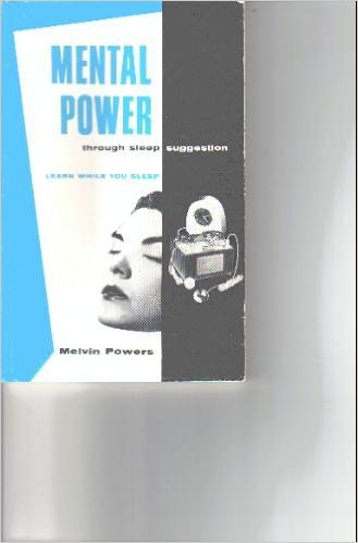 Mental power through sleep suggestion and controlled relaxation : two techniques of reaching and influencing the subconscious - Click to Buy
