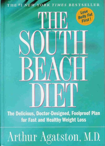 The South Beach Diet - The Delicious, Doctor-designed, Foolproof Plan For Fast And Healthy Weight Loss