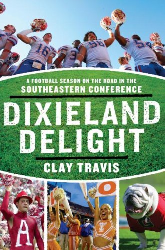Dixieland Delight: A Football Season on the Road in the Southeastern Conference - Click to Buy