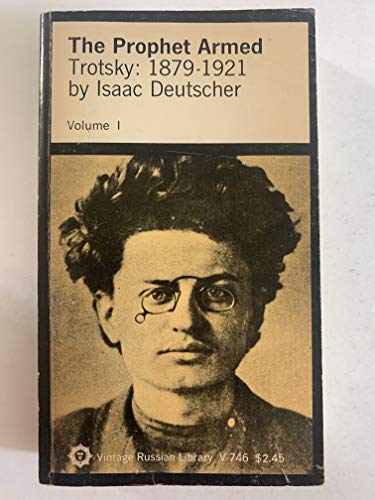 The Prophet Armed: Trotsky: 1879-1921: Volume 1 - Click to Buy