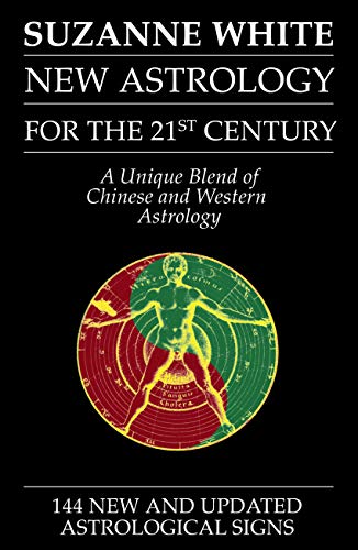 THE NEW ASTROLOGY FOR THE 21ST CENTURY: A Unique Blend of Chinese and Western Astrology - Click to Buy