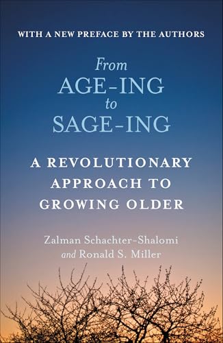 From Age-ing to Sage-ing: A Revolutionary Approach to Growing Older - Click to Buy
