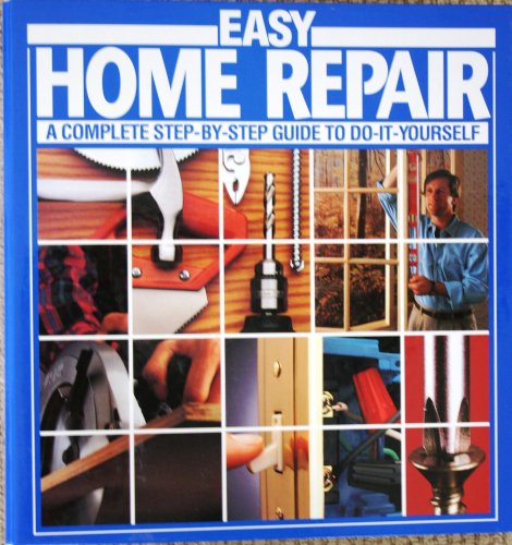 Easy Home Repair: A Complete Step-By-Step Guide To Do It Yourself - Click to Buy