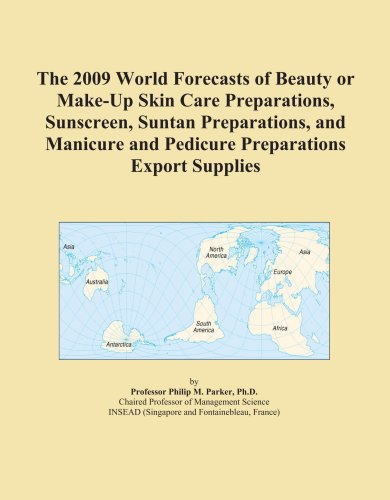The 2009 World Forecasts of Beauty or Make-Up Skin Care Preparations, Sunscreen, Suntan Preparations, and Manicure and Pedicure Preparations Export Supplies