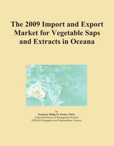 The 2009 Import and Export Market for Vegetable Saps and Extracts in Oceana