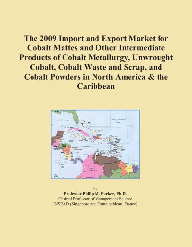 The 2009 Import and Export Market for Cobalt Mattes and Other Intermediate Products of Cobalt Metallurgy, Unwrought Cobalt, Cobalt Waste and Scrap, and Cobalt Powders in North America & the Caribbean - Click to Buy