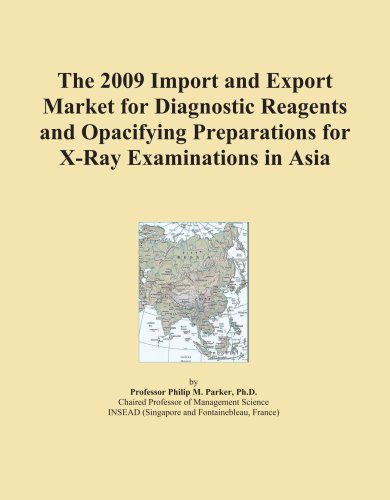 The 2009 Import and Export Market for Diagnostic Reagents and Opacifying Preparations for X-Ray Examinations in Asia - Click to Buy
