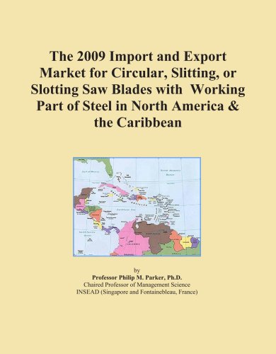The 2009 Import and Export Market for Circular, Slitting, or Slotting Saw Blades with Working Part of Steel in North America & the Caribbean - Click to Buy
