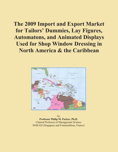 The 2009 Import and Export Market for Tailors' Dummies, Lay Figures, Automatons, and Animated Displays Used for Shop Window Dressing in North America & the Caribbean - Click to Buy