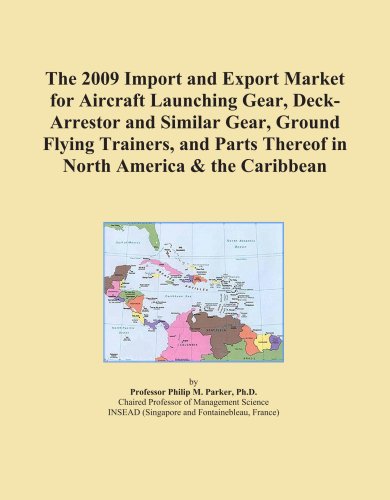 The 2009 Import and Export Market for Aircraft Launching Gear, Deck-Arrestor and Similar Gear, Ground Flying Trainers, and Parts Thereof in North America & the Caribbean - Click to Buy