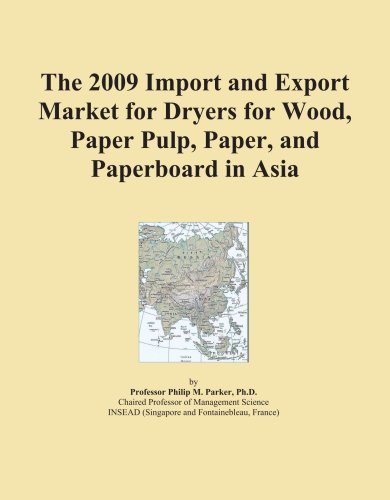 The 2009 Import and Export Market for Dryers for Wood, Paper Pulp, Paper, and Paperboard in Asia - Click to Buy