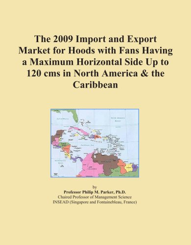 The 2009 Import and Export Market for Hoods with Fans Having a Maximum Horizontal Side Up to 120 cms in North America & the Caribbean - Click to Buy