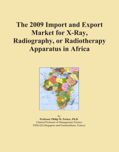 The 2009 Import and Export Market for X-Ray, Radiography, or Radiotherapy Apparatus in Africa - Click to Buy