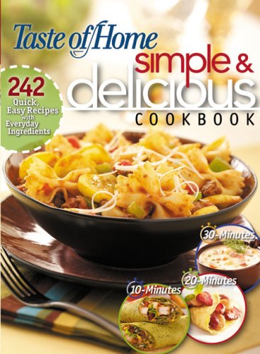 Simple & Delicious Cookbook: 242 Quick, Easy Recipes Ready in 10, 20, or 30 Minutes - Click to Buy