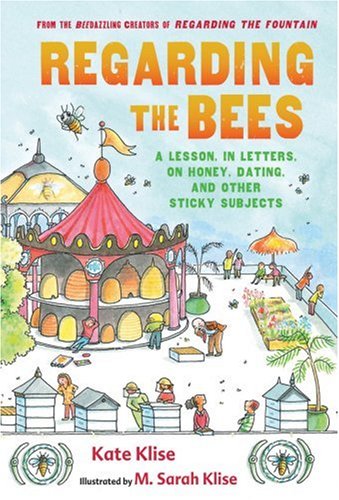 Regarding the Bees: A Lesson, in Letters, on Honey, Dating, and Other Sticky Subjects - Click to Buy