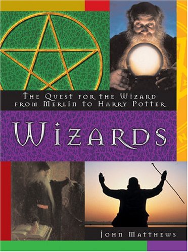 Wizards: The Quest for the Wizard from Merlin to Harry Potter - Click to Buy