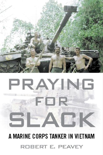 Praying for Slack: A Marine Corps Tank Commander in Viet Nam - Click to Buy