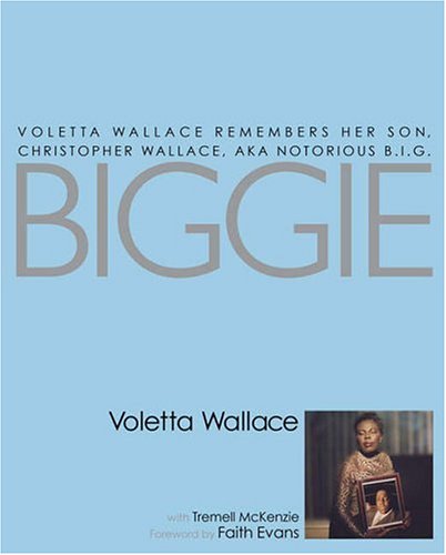 Biggie: Voletta Wallace Remembers Her Son, Christopher Wallace, aka Notorious B.I.G. - Click to Buy