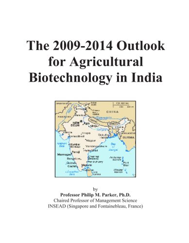 The 2009-2014 Outlook for Agricultural Biotechnology in India - Click to Buy