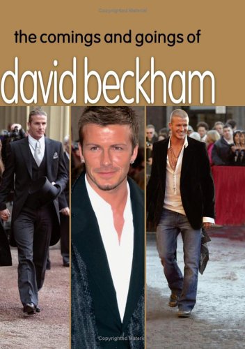 The Comings and Goings of David Beckham - Click to Buy