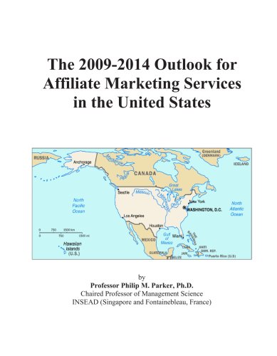 The 2009-2014 Outlook for Affiliate Marketing Services in the United States - Click to Buy