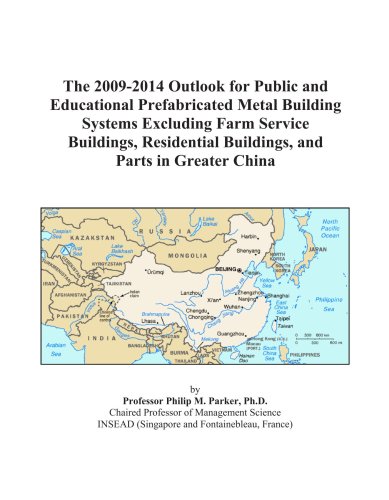 The 2009-2014 Outlook for Public and Educational Prefabricated Metal Building Systems Excluding Farm Service Buildings, Residential Buildings, and Parts in Greater China - Click to Buy