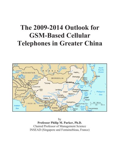 The 2009-2014 Outlook for GSM-Based Cellular Telephones in Greater China - Click to Buy