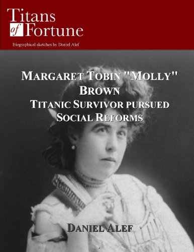 Margaret Tobin "Molly" Brown: Titanic Survivor Pursued Social Reforms (Titans of Fortune) - Click to Buy