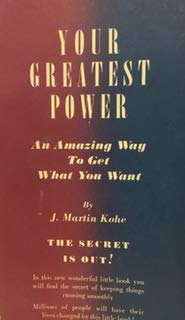 Your Greatest Power, an Amazing Way to Get What You Want. - Click to Buy