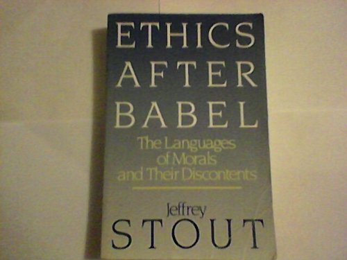 ETHICS AFTER BABEL - The Languages of Morals and Their Discontents - Click to Buy