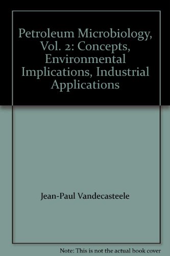 Petroleum Microbiology, Vol. 2: Concepts, Environmental Implications, Industrial Applications - Click to Buy