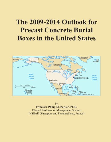 The 2009-2014 Outlook for Precast Concrete Burial Boxes in the United States
