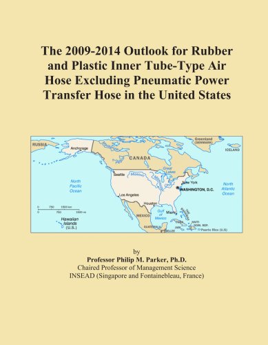 The 2009-2014 Outlook for Rubber and Plastic Inner Tube-Type Air Hose Excluding Pneumatic Power Transfer Hose in the United States - Click to Buy