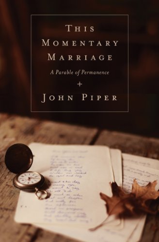 This Momentary Marriage: A Parable of Permanence - Click to Buy