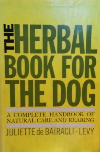 The Herbal Book for the Dog - A Complete Handbook of Natural Care and Rearing - Click to Buy