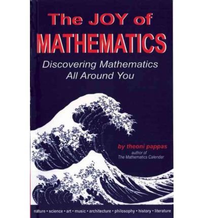 The Joy of Mathematics: Discovering Mathematics All Around You [JOY OF MATHEMATICS REV/E] - Click to Buy
