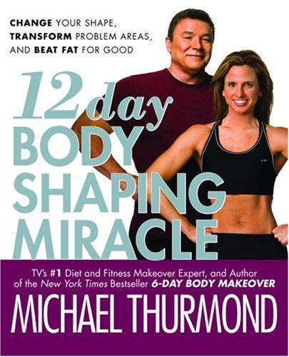 12-Day Body Shaping Miracle: Change Your Shape, Transform Problem Areas, and Beat Fat for Good - Click to Buy