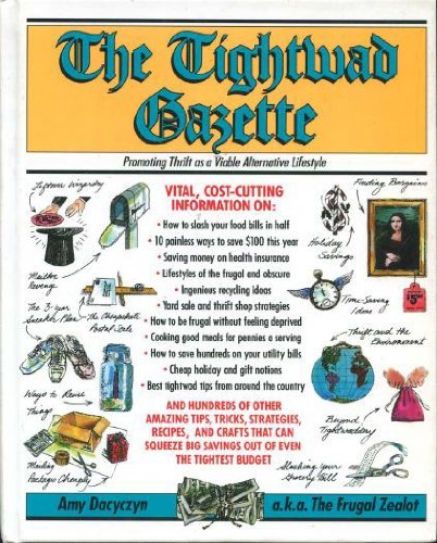 THE TIGHTWAD GAZETTE Promoting Thrift As a Viable Alternative Lifestyle - Click to Buy