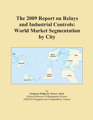 The 2009 Report on Relays and Industrial Controls: World Market Segmentation by City - Click to Buy