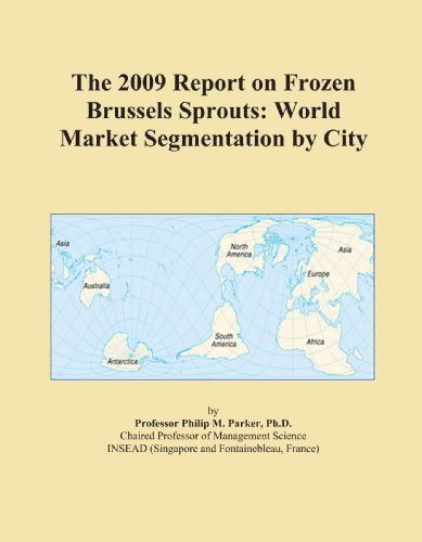 The 2009 Report on Frozen Brussels Sprouts: World Market Segmentation by City - Click to Buy