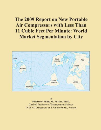 The 2009 Report on New Portable Air Compressors with Less Than 11 Cubic Feet Per Minute: World Market Segmentation by City - Click to Buy