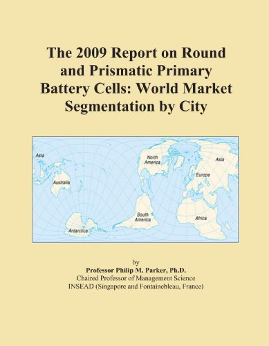 The 2009 Report on Round and Prismatic Primary Battery Cells: World Market Segmentation by City - Click to Buy